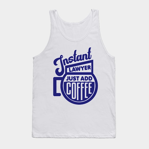 Instant lawyer just add coffee Tank Top by colorsplash